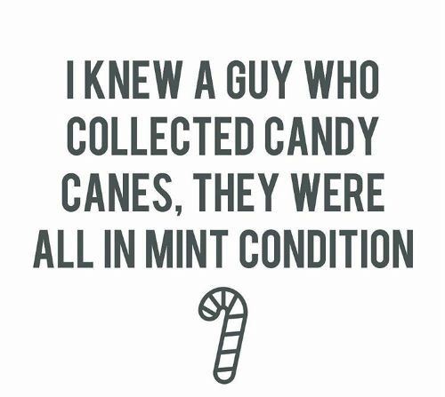 I knew guy who collected candy canes and they were all in mint condition